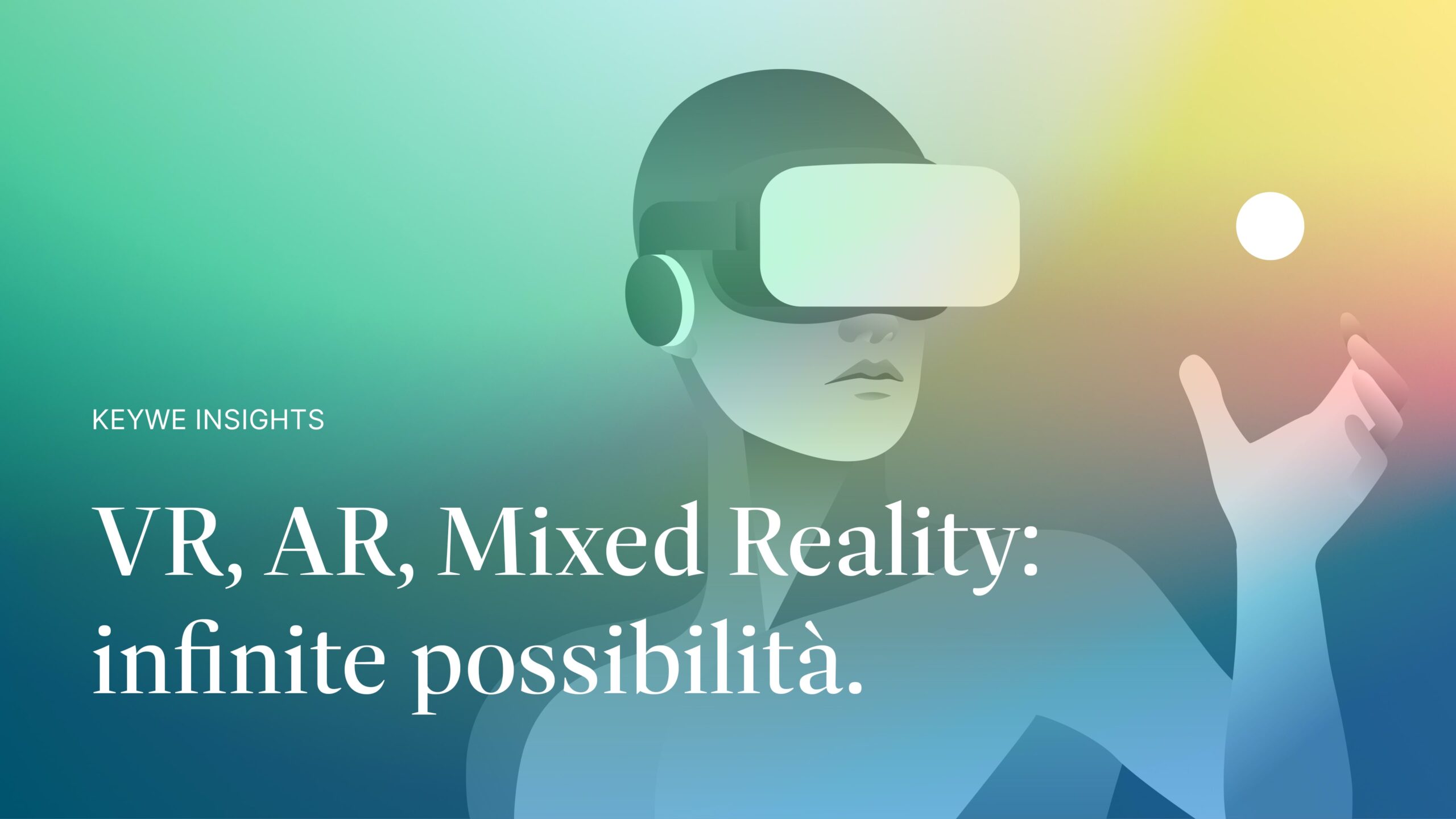 Realtà virtuale, realtà aumentata e realtà mista: infinite possibilità